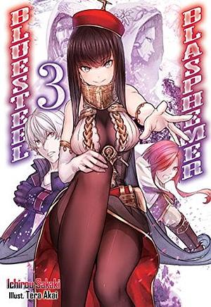 Bluesteel Blasphemer: Volume 3 by Ichiro Sakaki