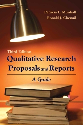 Qualitative Research Proposals and Reports: A Guide: A Guide by Patricia L. Munhall, Ron J. Chenail