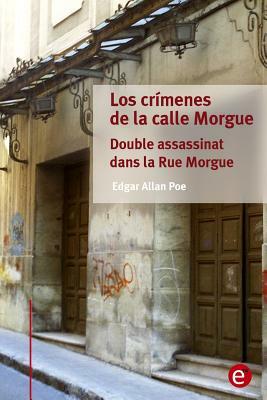 Los crímenes de la calle Morgue/Double assassinat dans la Rue Morgue: (edición bilingüe/édition bilingue) by Edgar Allan Poe