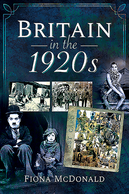Britain in the 1920s by Fiona McDonald