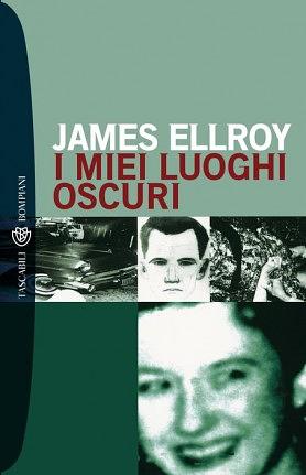 I miei luoghi oscuri by James Ellroy