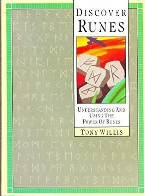 Discover Runes: Understanding and Using the Power of Runes by Tony Willis