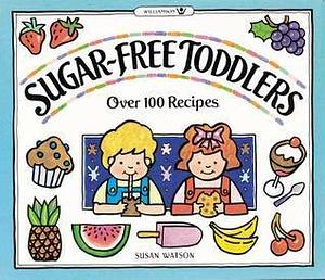 Sugar Free Toddlers by Susan Watson, Susan Watson, Susan Williamson, Sara Sloan