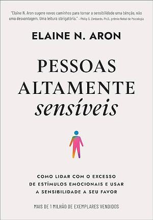 Pessoas Altamente Sensíveis by Elaine N. Aron