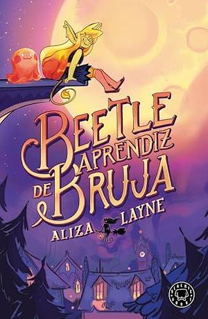 Beetle, aprendiz de bruja by Rebeca González, Aliza Layne