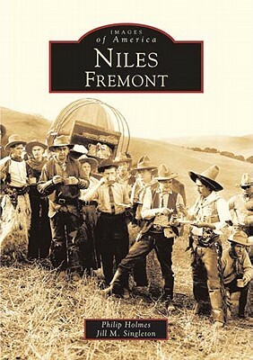 Niles, Fremont by Jill M. Singleton, Philip Holmes