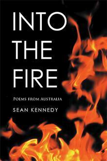 Into the Fire: Poems from Australia by Sean Kennedy