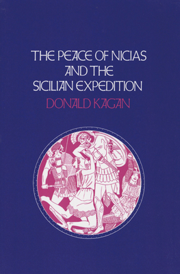 Peace of Nicias and the Sicilian Expedition by Donald Kagan