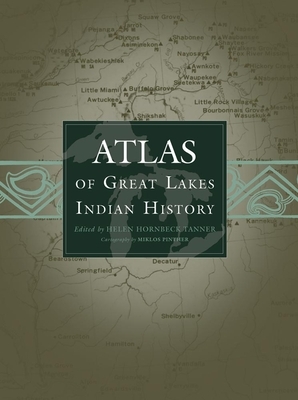 Atlas of Great Lakes Indian History by Helen Hornbeck Tanner
