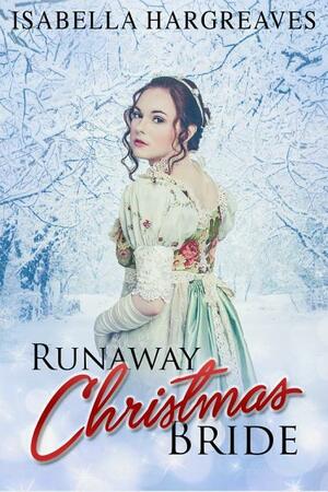 Runaway Christmas Bride by Isabella Hargreaves
