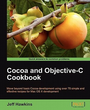 Cocoa and Objective-C Cookbook by Jeff Hawkins