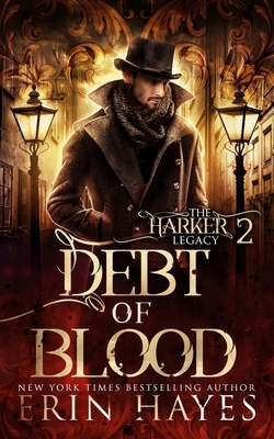 Debt of Blood: A Vampire Hunter Steampunk Paranormal Romance by Erin Hayes
