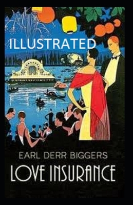 love insurance Illustrated by Earl Derr Biggers