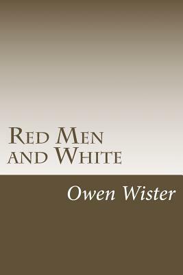 Red Men and White by Owen Wister