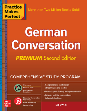 Practice Makes Perfect: German Conversation, Premium Second Edition by Ed Swick