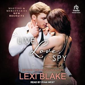 Live, Love, Spy by Lexi Blake