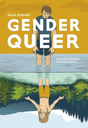 Gender Queer: Eine nichtbinäre Autobiografie by Maia Kobabe