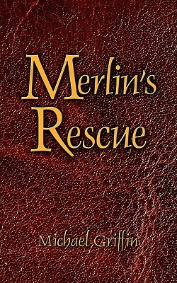 Merlin's Rescue by Michael Griffin