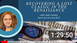 Recovering A Lost Classic in the Renaissance by Ada Palmer