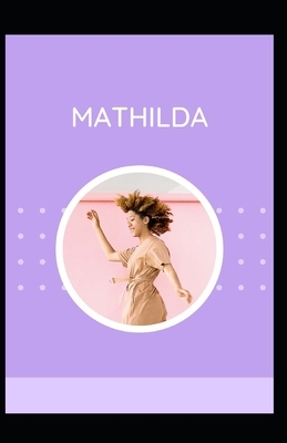 Mathilda Illustrated by Mary Shelley