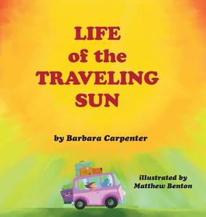 Life of the Traveling Sun by Barbara Carpenter