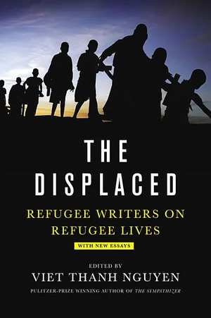 Displaced: Refugee Writers on Refugee Lives by 