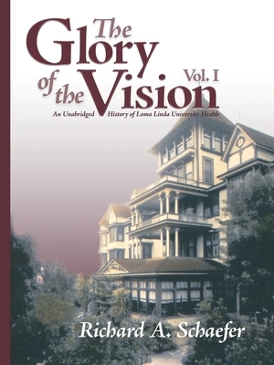 The Glory of the Vision, Vol. I by Richard Schaefer