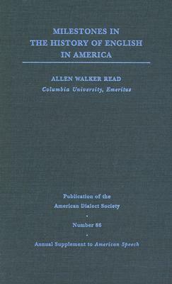 Milestones in the History of English in America by Allen Walker Read, Richard W. Bailey