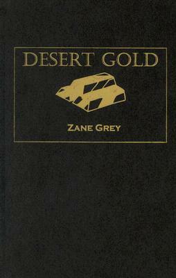 Desert Gold by Zane Grey