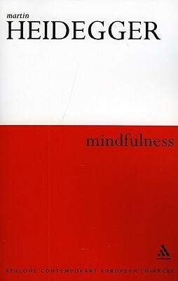 Mindfulness by Martin Heidegger, Thomas Kalary, Parvis Emad