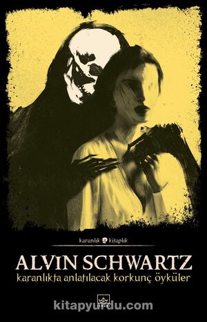 Karanlıkta Anlatılacak Korkunç Öyküler by Alvin Schwartz