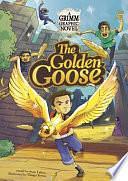 The Golden Goose: A Grimm Graphic Novel by Jacob Grimm, Wilhelm Grimm