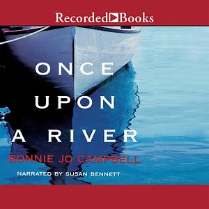 Once Upon a River: A Novel by Bonnie Jo Campbell, Bonnie Jo Campbell