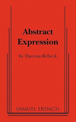 Abstract Expression by Theresa Rebeck, William Luce