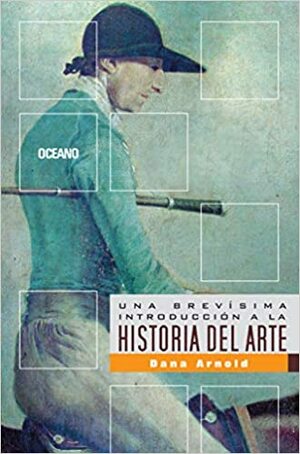 Una Brevisima Introduccion A La Historia Del Arte by Dana Arnold