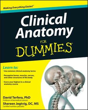 Clinical Anatomy for Dummies by Shereen Jegtvig, David Terfera