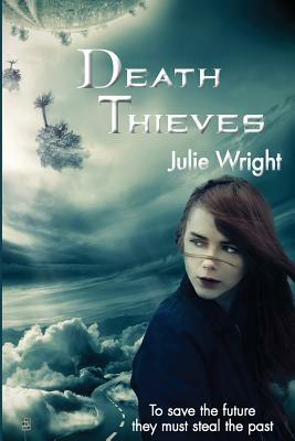 Death Thieves by Julie Wright