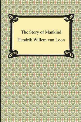 The Story of Mankind (Illustrated) by Hendrik Willem Van Loon