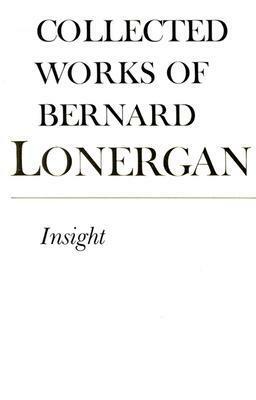 Insight: A Study of Human Understanding, Volume 3 by Bernard J.F. Lonergan