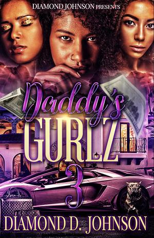 Daddy's Gurlz 3 by Diamond D. Johnson