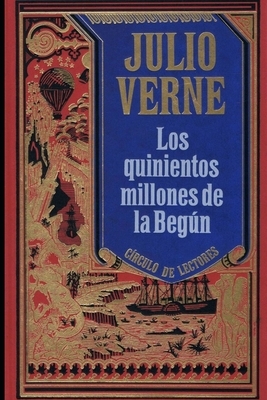 Los Quinientos Millones de la Begún by Jules Verne