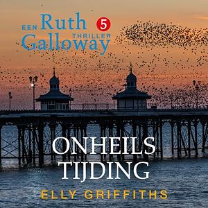 Onheilstijding by Elly Griffiths