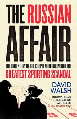 The Russian Affair: The True Story of the Couple who Uncovered the Greatest Sporting Scandal by David Walsh