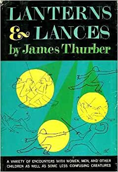 Lanterns and Lances by James Thurber