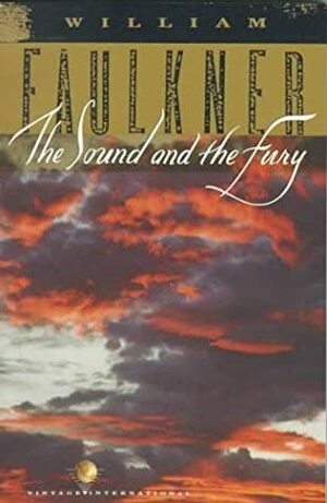 The Sound and the Fury  by William Faulkner