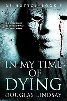 In My Time Of Dying by Douglas Lindsay