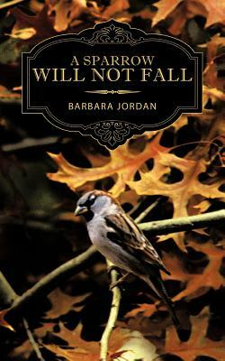 A Sparrow Will Not Fall by Barbara Jordan