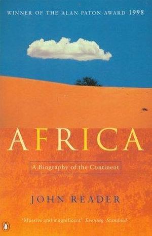 Africa A Biography Of The Continent by John Reader, John Reader