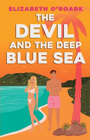 The Devil and the Deep Blue Sea by Elizabeth O'Roark