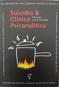 Suicídio & Clínica Psicanalítica  by Eduardo Lucas Andrade